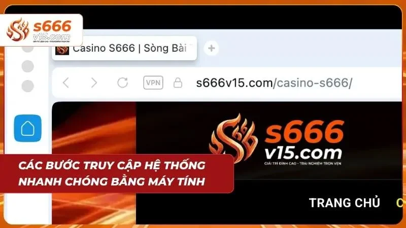 Đăng Nhập S666 - Truy Cập Tài Khoản An Toàn Và Nhanh Gọn 3 Cách truy cập vào nhà cái bằng máy tính