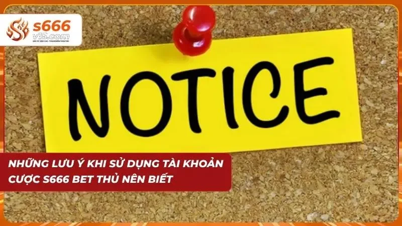Đăng Nhập S666 - Truy Cập Tài Khoản An Toàn Và Nhanh Gọn 9 Lưu ý quan trọng bet thủ cần nắm trong nhà cái