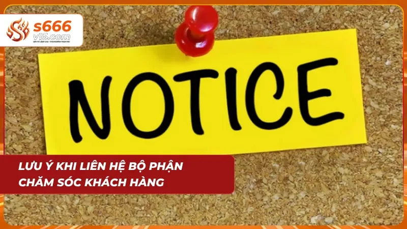 Liên Hệ S666 - Hỗ Trợ Khách Hàng Nhanh Chóng 24/7 6 Một số lưu ý nhỏ nhoi khi liên hệ tại đây