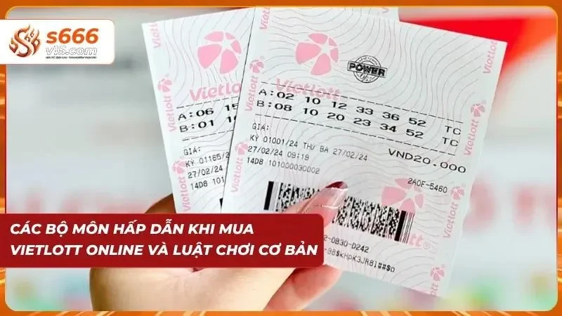 Xổ Số Vietlott S666 2026 - Cập Nhật Kết Quả Và Cách Chơi 2 Mỗi dòng vé có một nhịp chơi rất khác phía sau